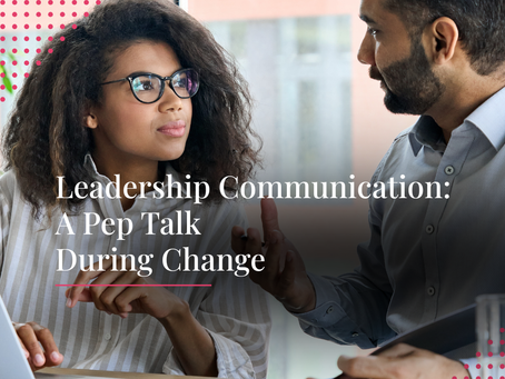 Leadership Communication: A Pep Talk During Change