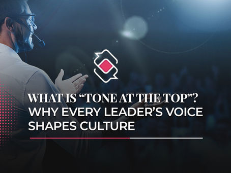 What Is “Tone at the Top”? Why Every Leader’s Voice Shapes Culture