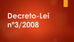 ALTERAÇÕES AO DECRETO LEI nº 3/2008