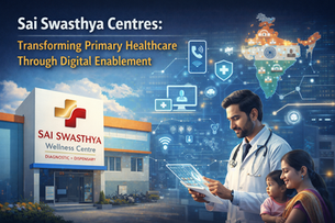 Sai Swasthya Centres: Transforming Primary Healthcare Through Digital Enablement