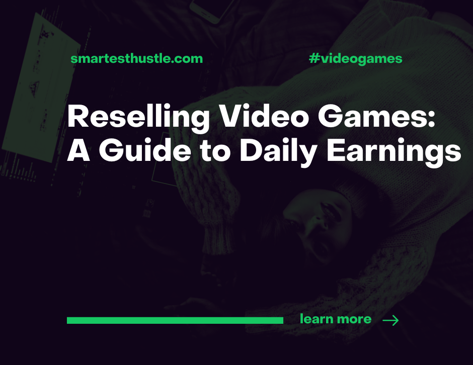Reselling Video Games: A Guide to Daily Earnings