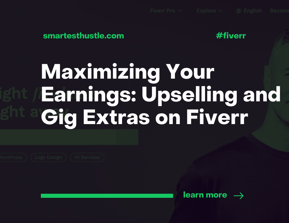 Maximizing Your Earnings: Upselling and Gig Extras on Fiverr