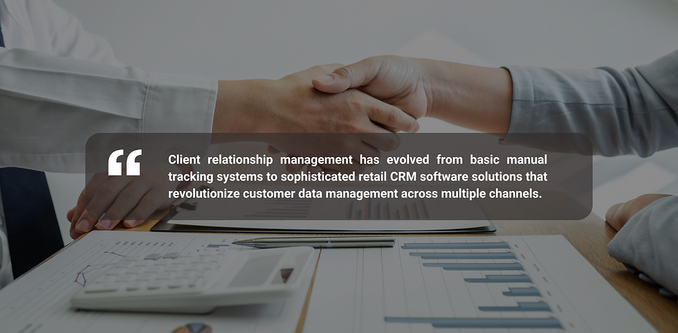 Client relationship management has evolved from basic manual tracking systems to sophisticated retail CRM software solutions that revolutionize customer data management across multiple channels.