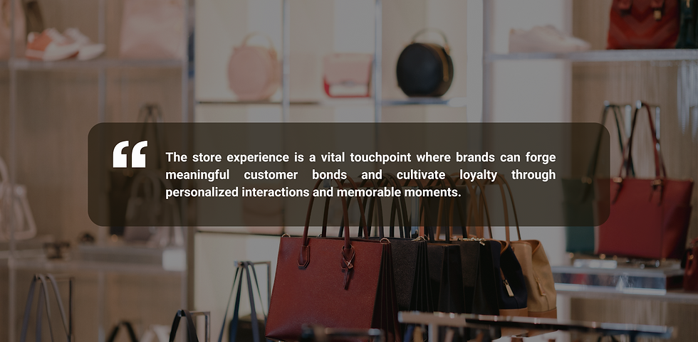 The store experience is a vital touchpoint where brands can forge meaningful customer bonds and cultivate loyalty through personalized interactions and memorable moments.