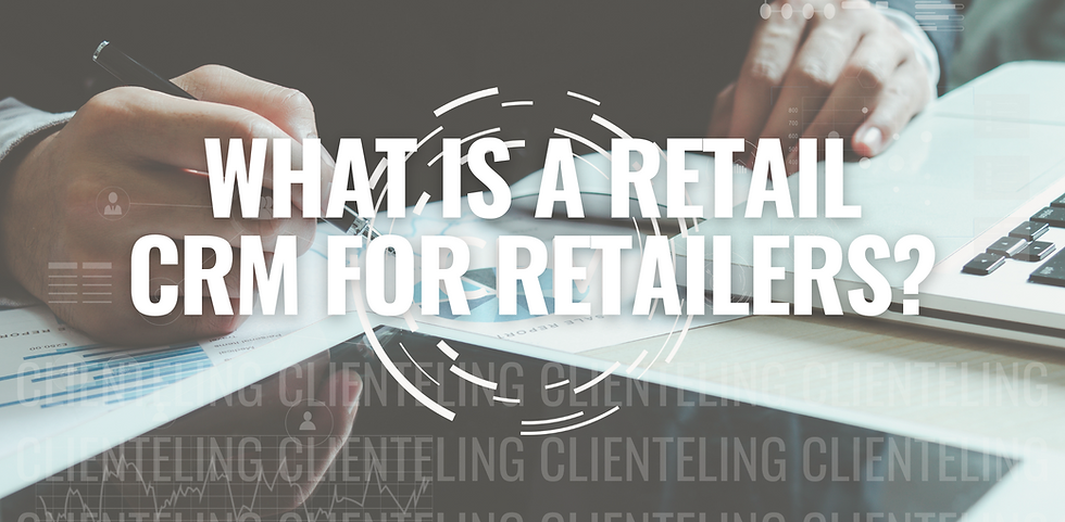 What Is a Retail CRM for Retailers?