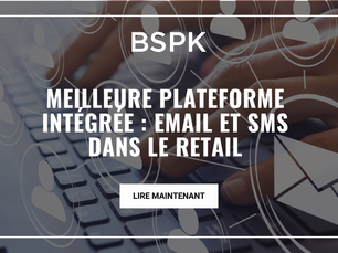 Meilleure Plateforme Intégrée : Email et SMS dans le Retail