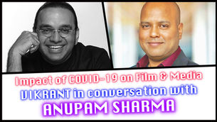 In conversation with filmmaker Anupam Sharma – on COVID-19’s impact on Film Media!