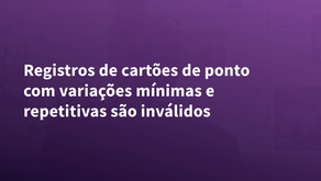 Registros de cartões de ponto com variações mínimas e repetitivas são inválidos