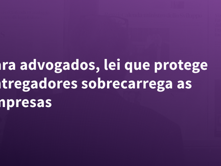 Para advogados, lei que protege entregadores sobrecarrega as empresas