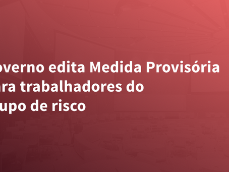 Governo edita Medida Provisória para trabalhadores do grupo de risco