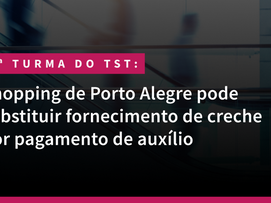 Shopping de Porto Alegre pode substituir fornecimento de creche por pagamento de auxílio