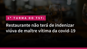 Restaurante não terá de indenizar viúva de maître vítima da covid-19