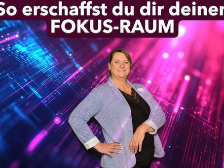 Führungstool FOKUS-RAUM:       Wenn Job & Liebe nur noch Routine sind – so holst du dir Erfüllung zurück
