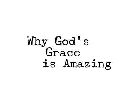 Why God's Grace is Amazing