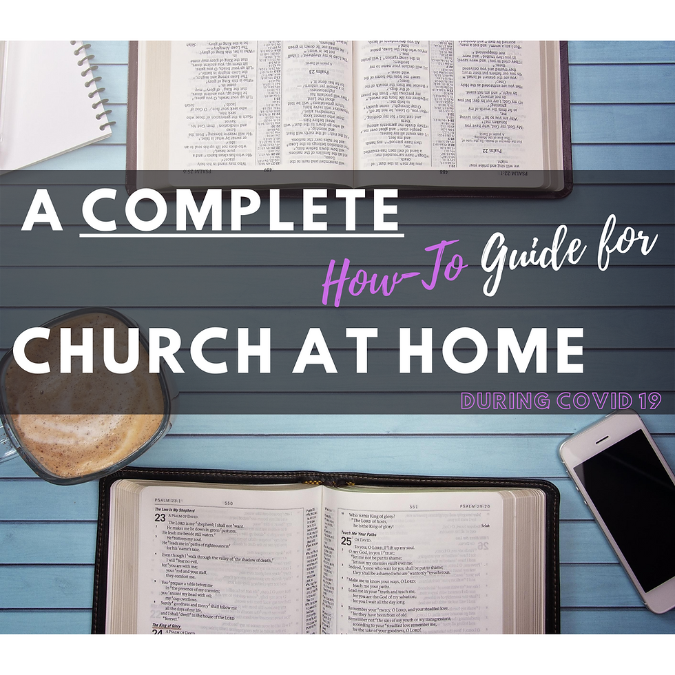 A Complete How-To Guide For Church At Home [During Covid-19]