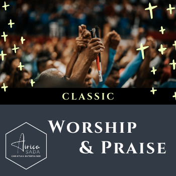 Worship & Praise Playlist- Airica Sada