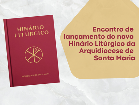 Hinário Litúrgico da ArquiSM será lançado dia 02/12 na Basílica Medianeira