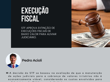 STF Aprova Extinção de Execuções Fiscais de Baixo Valor para Aliviar Judiciário