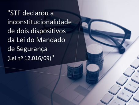 "STF declarou a inconstitucionalidade de dois dispositivos da Lei do Mandado de Segurança..."