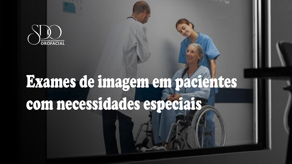 Exames de imagem em pacientes com necessidades especiais: cuidado humanizado e seguro