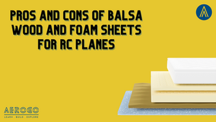 Exploring the use of Balsa wood and Foam sheets for RC Planes