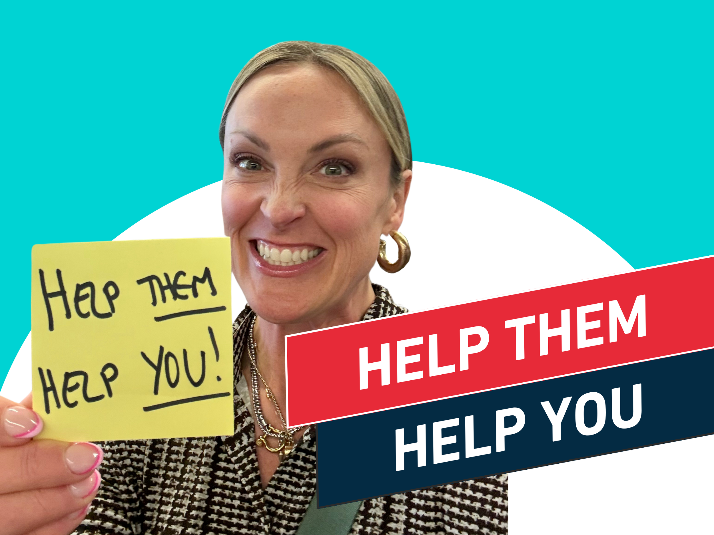Help They Help them help you!
