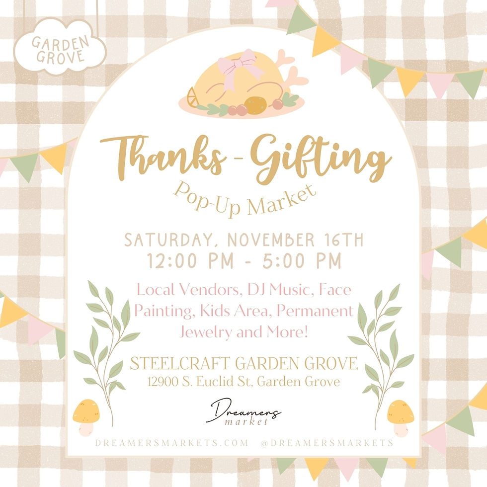 Dreamers Market @SteelCraft Garden Grove