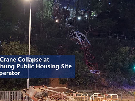 《CVRHK》［Local news］Tower Crane Collapse at Kwai Chung Public Housing Site Kills Operator