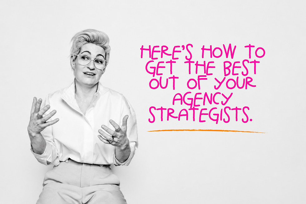 Here’s how to get the best out of your agency strategists.