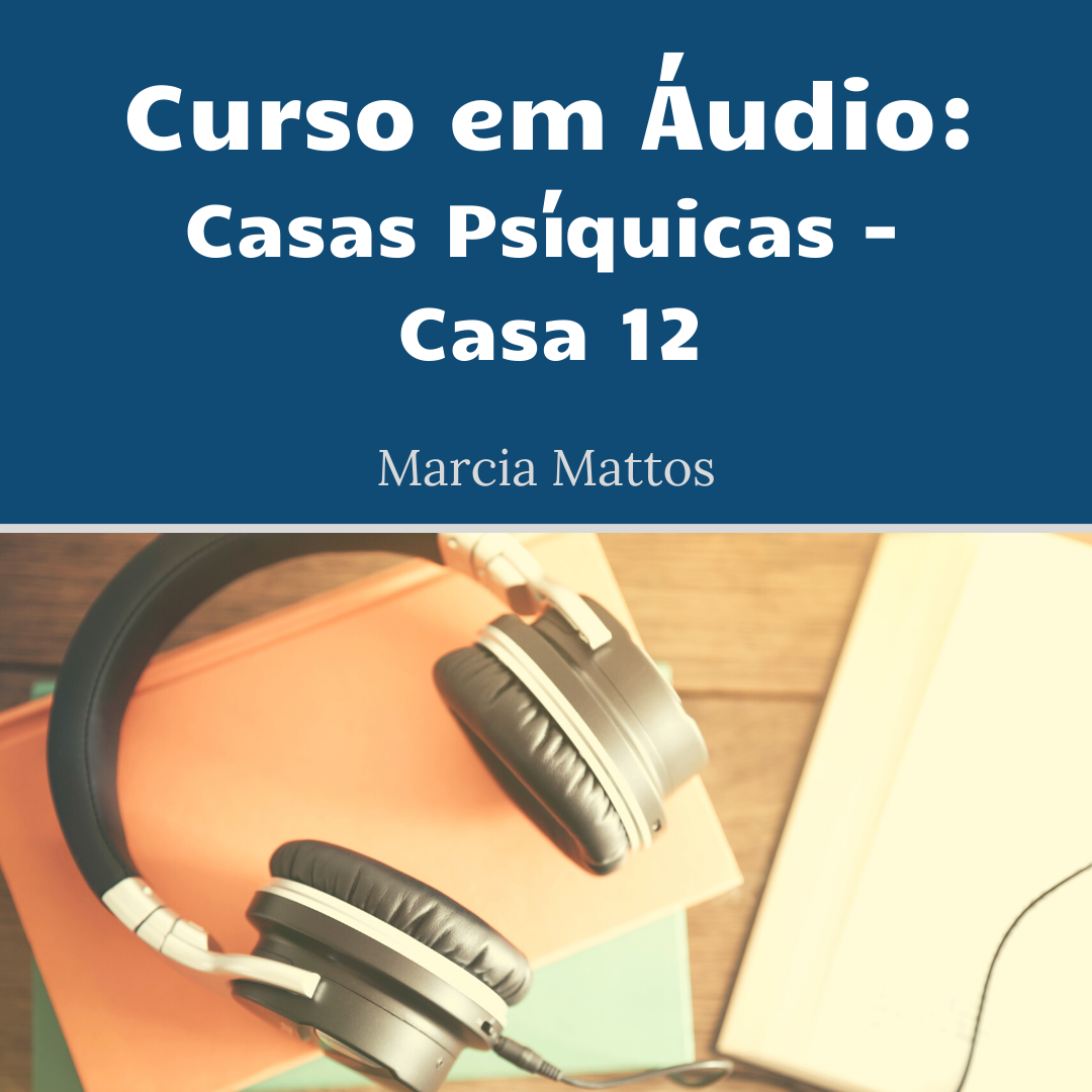 Áudios - Casas Psíquicas (Casa 12)