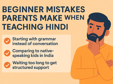 Beginner Mistakes Parents Make When Teaching Hindi — And How to Avoid Them