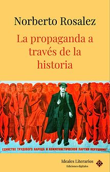 Book cover of La propaganda a través de la historia by Norberto Rosalez