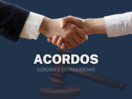 Acordos judiciais e extrajudiciais