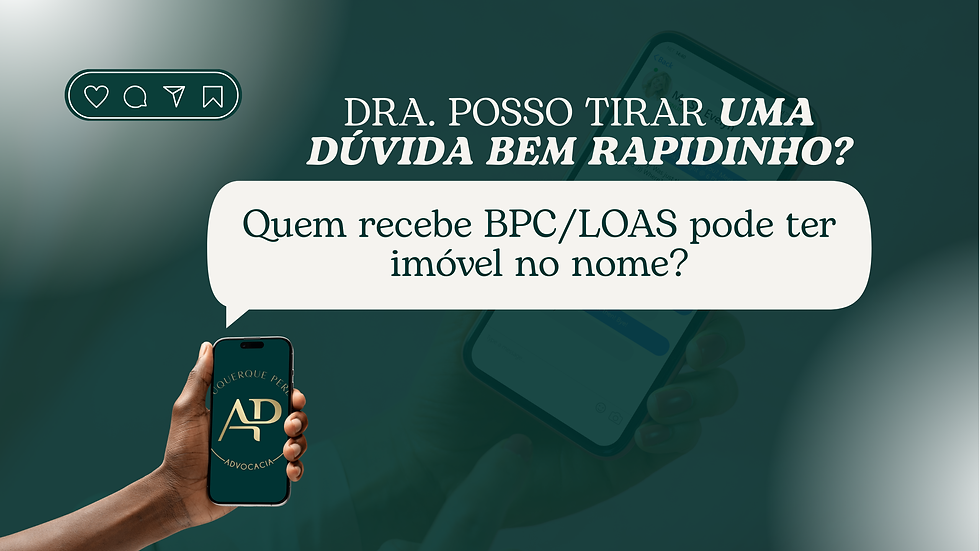 Dúvida: Quem recebe BPC/LOAS pode ter imóvel no nome?