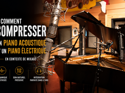 Comment compresser un piano acoustique et un piano électrique en contexte de mixage