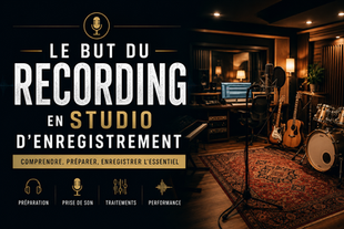 Le but du recording en studio d’enregistrement