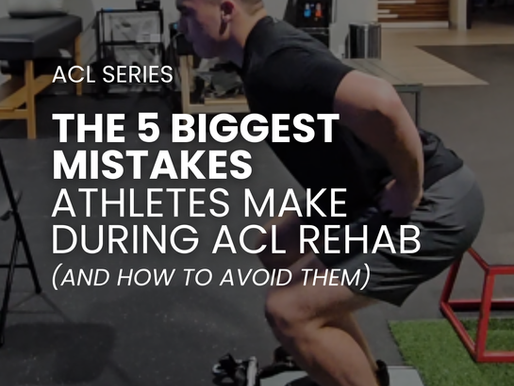 THE 5 BIGGEST MISTAKES ATHLETES MAKE DURING ACL REHAB (And How to Avoid Them)