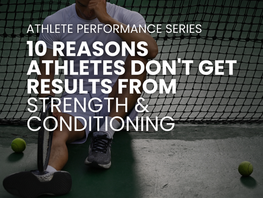 10 Reasons Athletes Don't Get Results from Strength & Conditioning