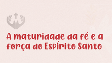 Crisma: a maturidade da fé e a força do Espírito Santo