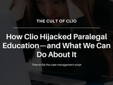 The Cult of Clio: How Clio Hijacked Paralegal Education—and What We Can Do About It