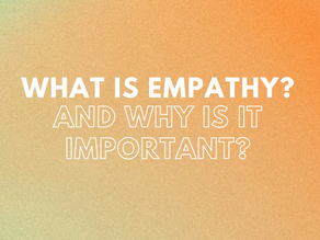 What is Empathy and Why is it Important?