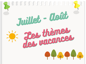 Juillet - Août : les thèmes des vacances constellées !
