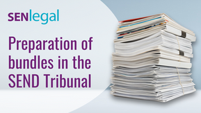New Practice Direction for the preparation of bundles in SENDT from 15 July 2025