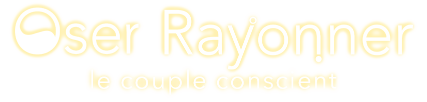 Oser Rayonner le Couple Conscient