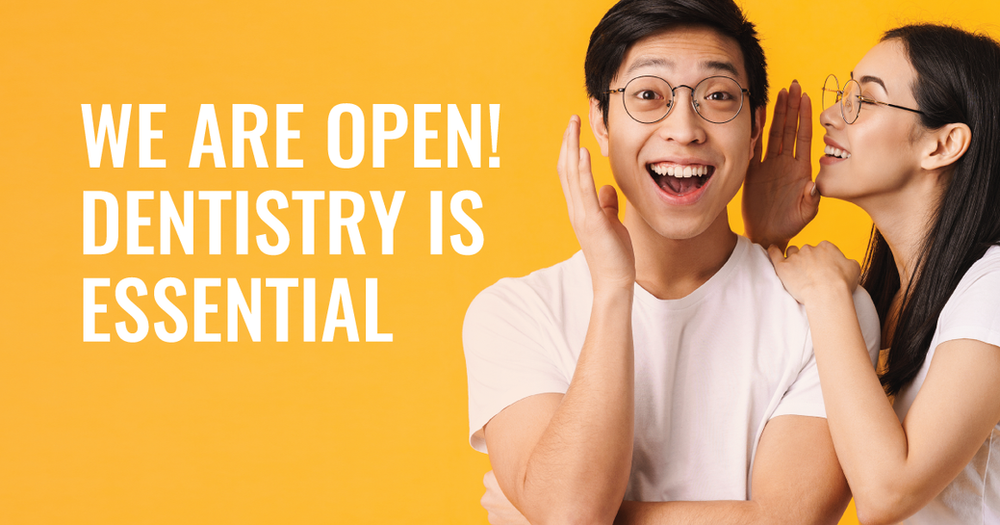 We Are Open! Dentistry is Essential Healthcare