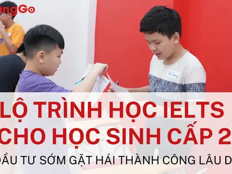 LangGo Và Hành Trình IELTS Cho Học Sinh Cấp 2 – Hệ Thống Phù Hợp Cho Giai Đoạn Quan Trọng Nhất