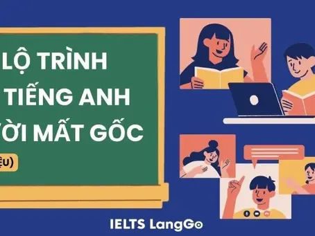 Full lộ trình học tiếng Anh cho người mất gốc và cách tự học hiệu quả
