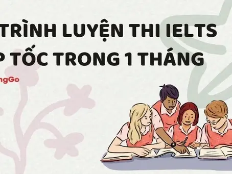 Lộ trình luyện thi IELTS Cấp Tốc trong 1 tháng chi tiết kèm tài liệu