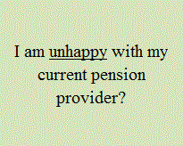 I am unhappy with mu current pension provider..GIF