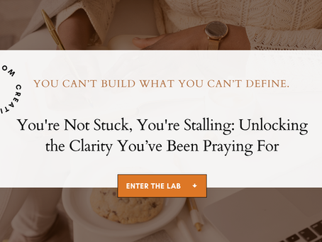 You're Not Stuck, You're Stalling: How Taking Action Unlocks the Clarity You’ve Been Praying For